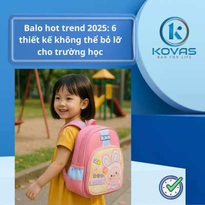 Balo hot trend 2025: 6 thiết kế không thể bỏ lỡ trường học