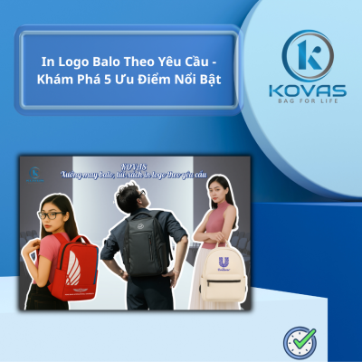 In Logo Balo Theo Yêu Cầu - Khám Phá 5 Ưu Điểm Nổi Bật