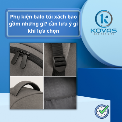 Phụ kiện balo túi xách bao gồm những gì? cần lưu ý gì