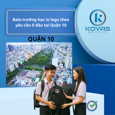Balo trường học in logo theo yêu cầu ở đâu tại Quận 10