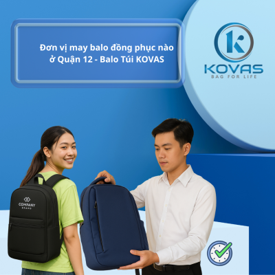 Đơn vị may balo đồng phục nào ở Quận 12 - Balo Túi KOVAS